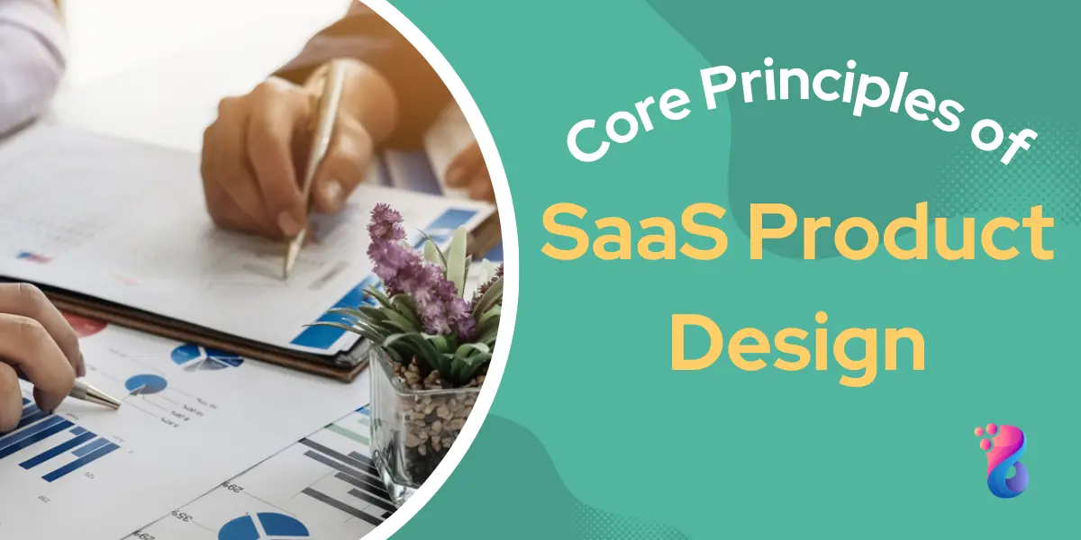 Core Principles of SaaS Product Design